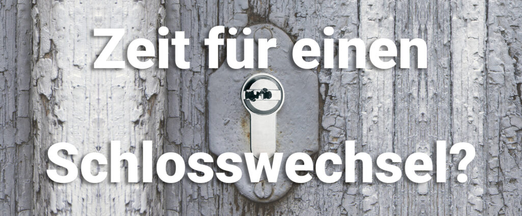 Zeit für einen Schlosswechsel